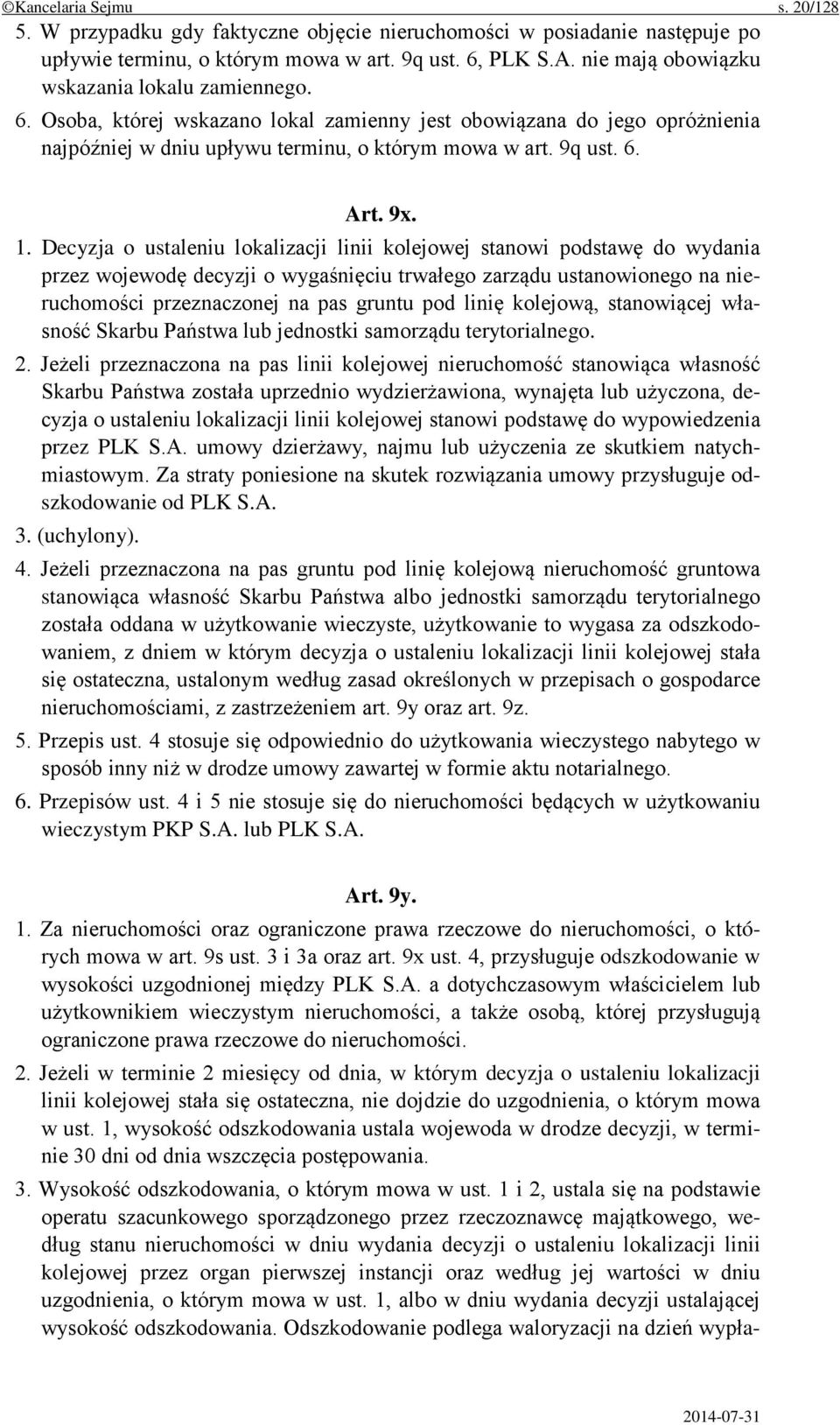 1. Decyzja o ustaleniu lokalizacji linii kolejowej stanowi podstawę do wydania przez wojewodę decyzji o wygaśnięciu trwałego zarządu ustanowionego na nieruchomości przeznaczonej na pas gruntu pod