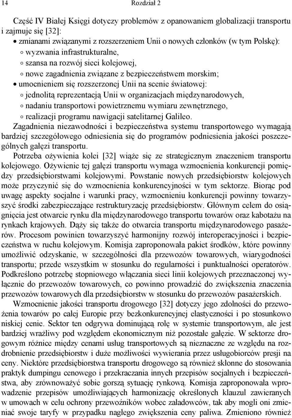 mięzynaroowych, o naaniu ransorowi owierznemu wymiaru zewnęrznego, o realizacji rogramu nawigacji saeliarnej Galileo.