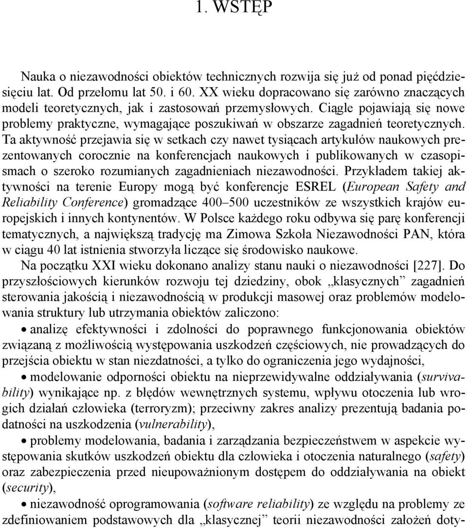 a akywność rzejawia się w sekach czy nawe ysiącach arykułów naukowych rezenowanych corocznie na konferencjach naukowych i ublikowanych w czasoismach o szeroko rozumianych zaganieniach niezawoności.