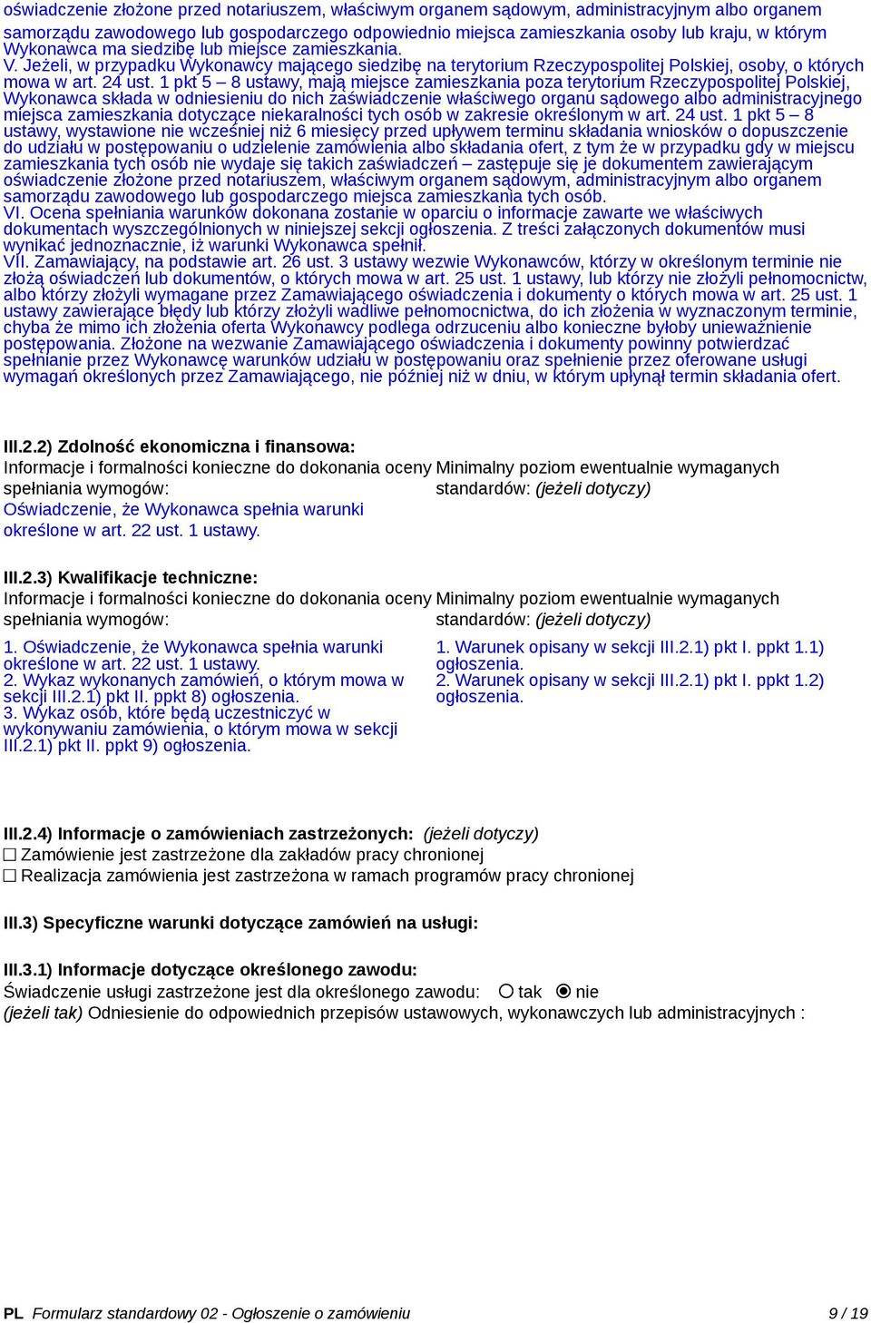 1 pkt 5 8 ustawy, mają miejsce zamieszkania poza terytorium Rzeczypospolitej Polskiej, Wykonawca składa w odniesieniu do nich zaświadczenie właściwego organu sądowego albo administracyjnego miejsca