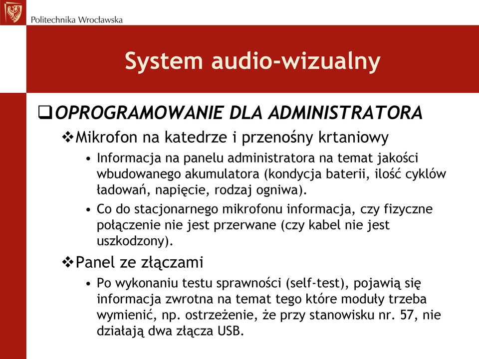 Co do stacjonarnego mikrofonu informacja, czy fizyczne połączenie nie jest przerwane (czy kabel nie jest uszkodzony).