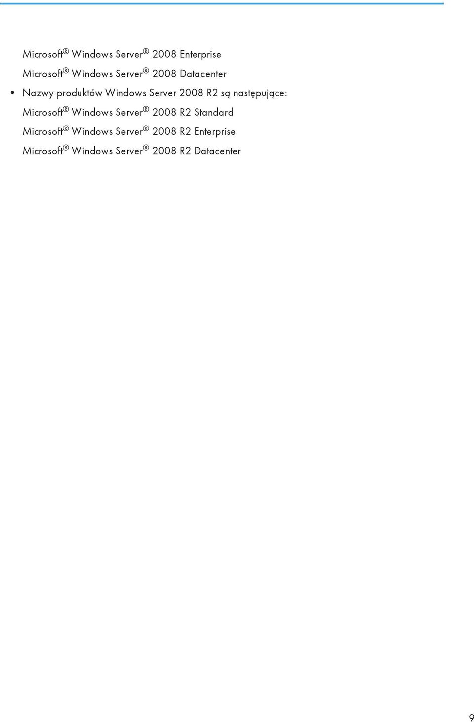 następujące: Microsoft Windows Server 2008 R2 Standard Microsoft