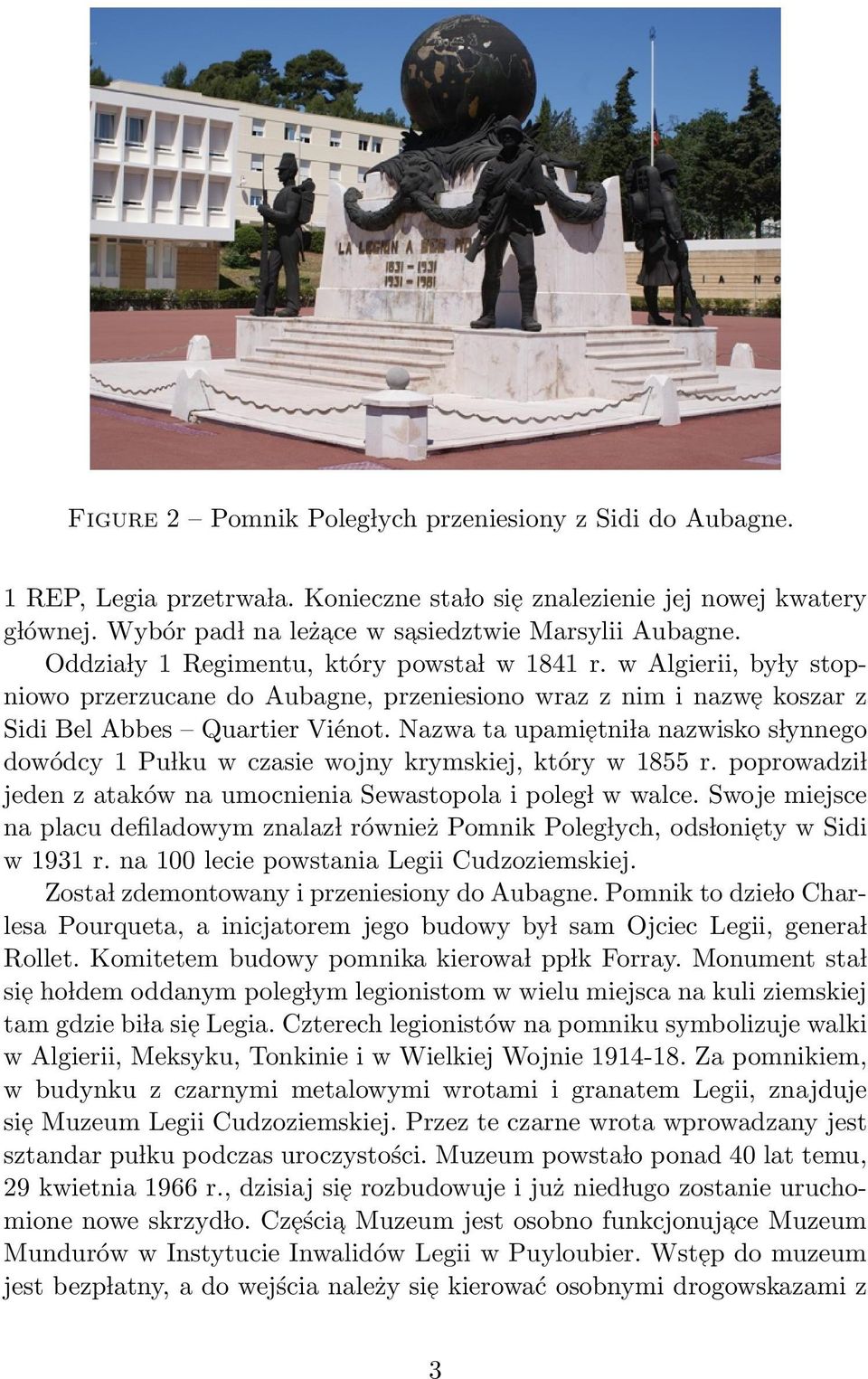 Nazwa ta upamietni la nazwisko s lynnego dowódcy 1 Pu lku w czasie wojny krymskiej, który w 1855 r. poprowadzi l jeden z ataków na umocnienia Sewastopola i poleg l w walce.