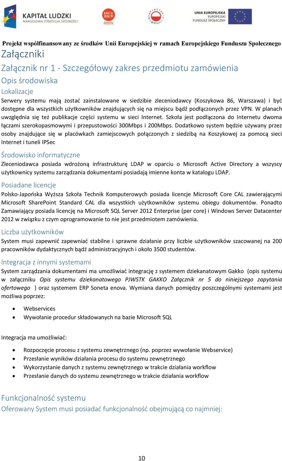 Szkoła jest podłączona do Internetu dwoma łączami szerokopasmowymi i przepustowości 300Mbps i 200Mbps.