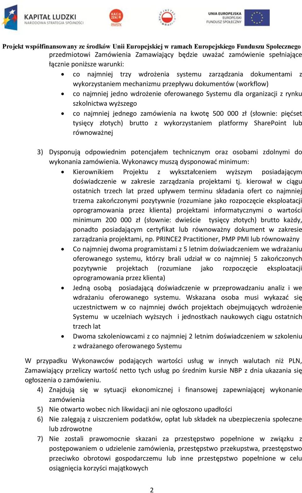 złotych) brutto z wykorzystaniem platformy SharePoint lub równoważnej 3) Dysponują odpowiednim potencjałem technicznym oraz osobami zdolnymi do wykonania zamówienia.