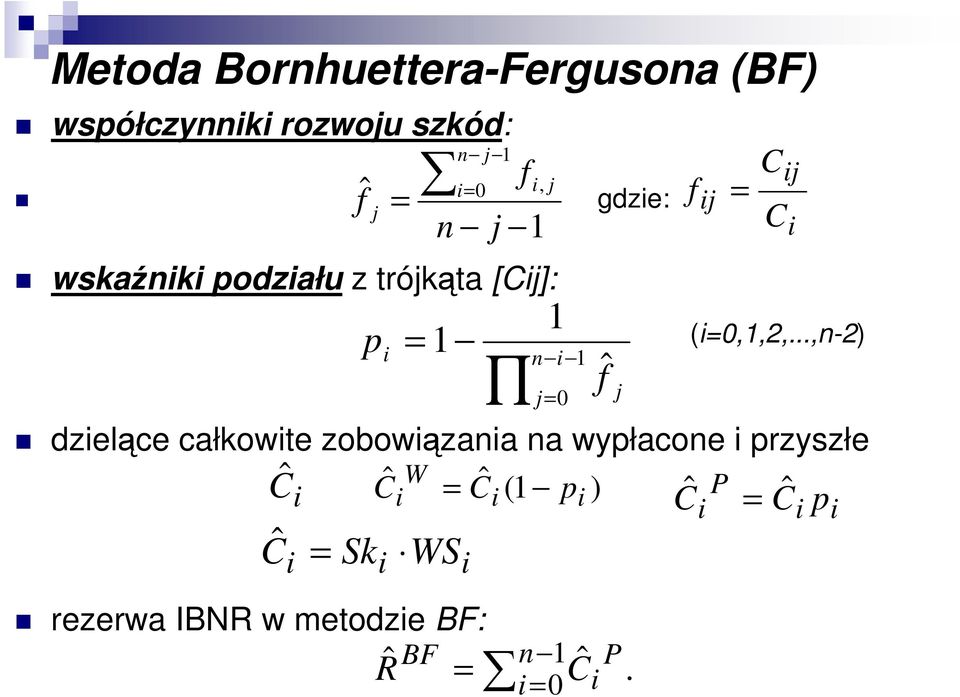 ..,n-2) dzelące całkowte zobowązana na wypłacone przyszłe ˆ W Ĉ ˆ C C