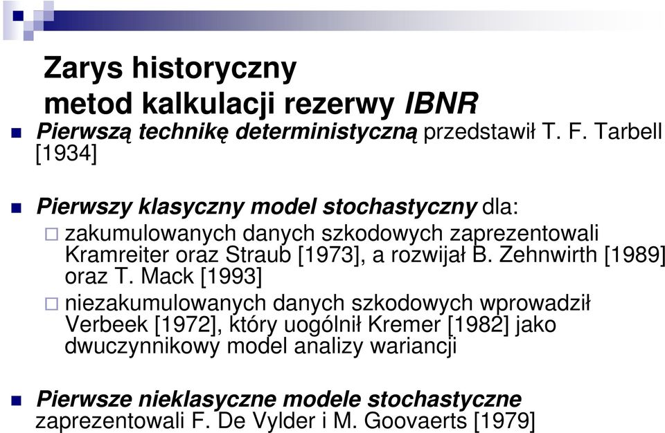 Straub [1973], a rozwał B. Zehnwrth [1989] oraz T.