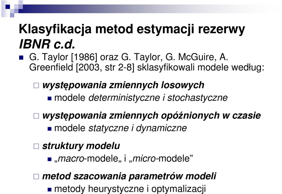 determnstyczne stochastyczne występowana zmennych opóźnonych w czase modele statyczne dynamczne