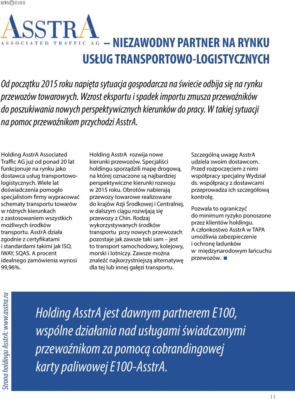 Holding AsstrA Associated Traffic AG już od ponad 20 lat funkcjonuje na rynku jako dostawca usług transportowologistycznych.