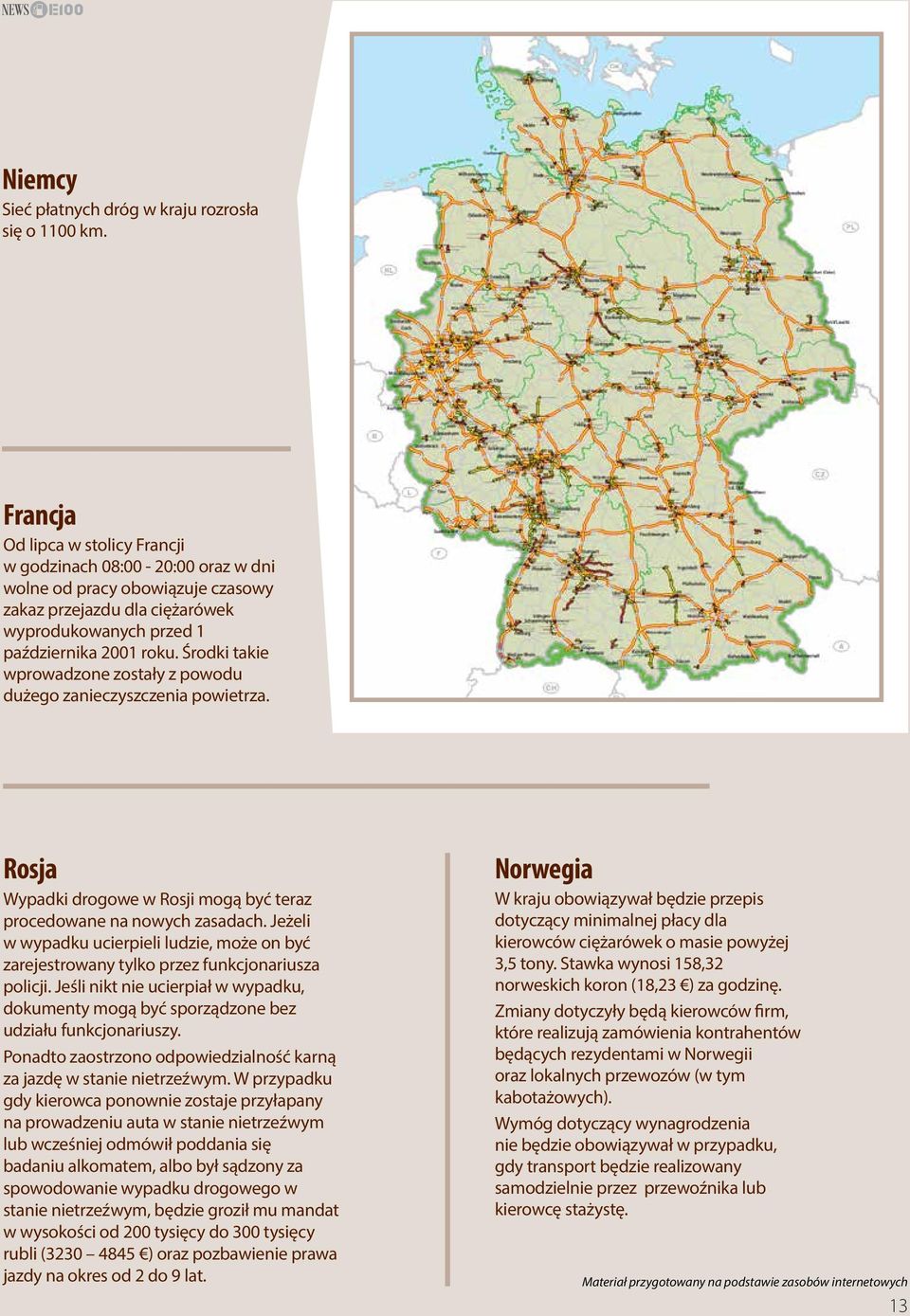 Środki takie wprowadzone zostały z powodu dużego zanieczyszczenia powietrza. Rosja Wypadki drogowe w Rosji mogą być teraz procedowane na nowych zasadach.