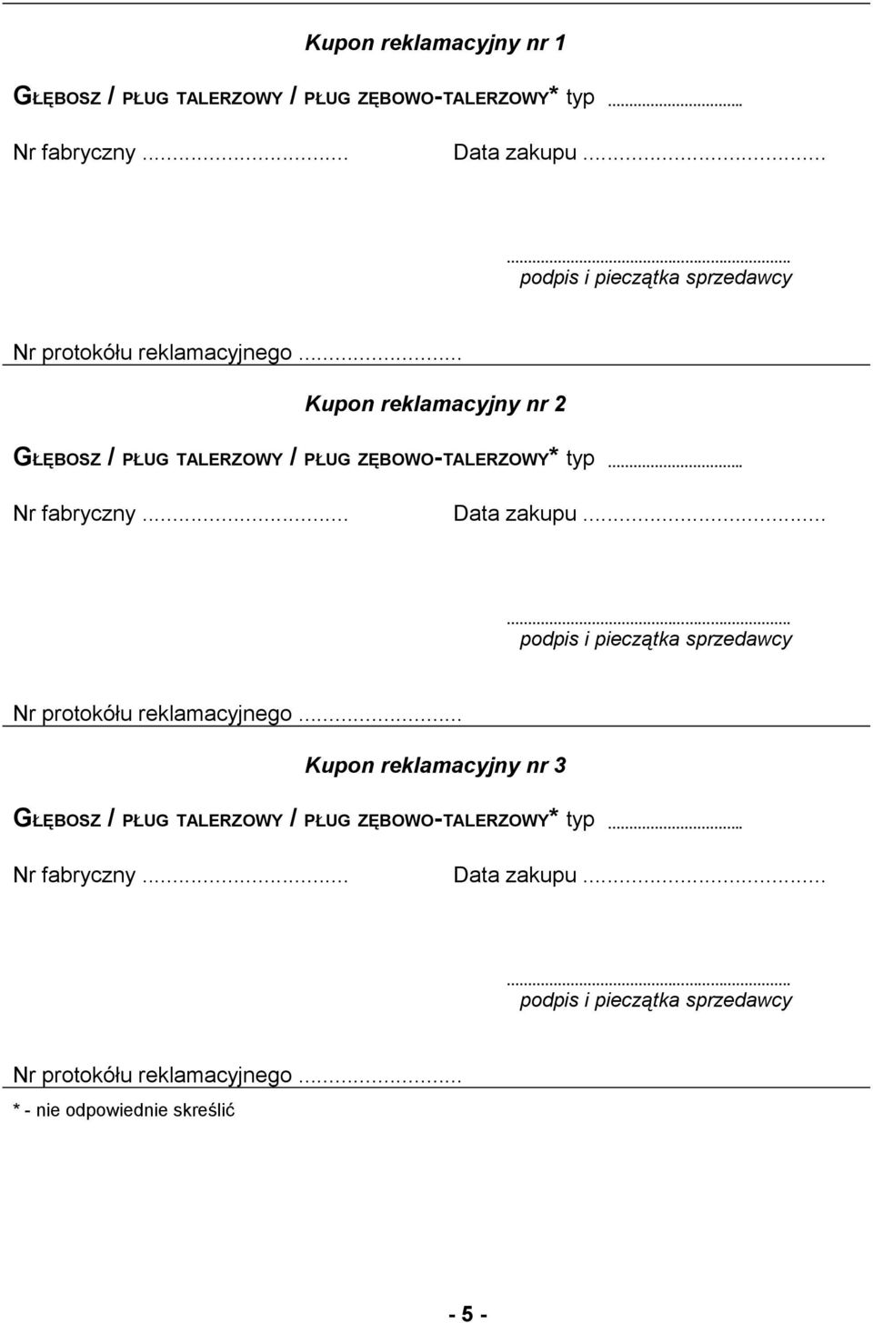 .. Kupon reklamacyjny nr 2 GŁĘBOSZ / PŁUG TALERZOWY / PŁUG ZĘBOWO-TALERZOWY* typ.. Nr fabryczny... Data zakupu.