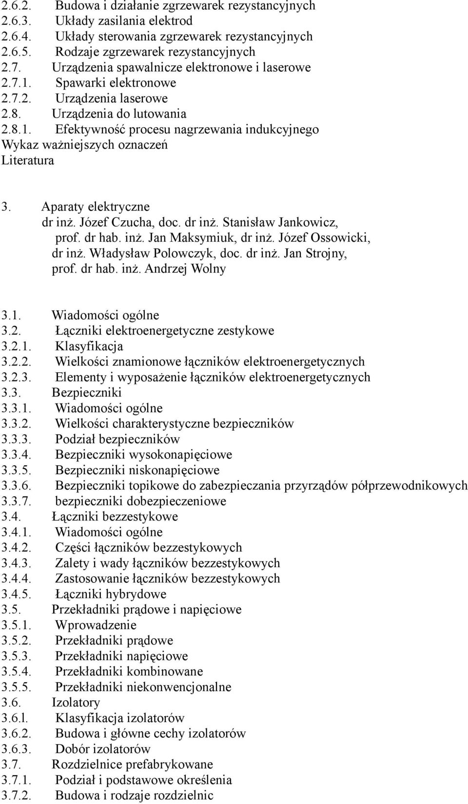 Aparaty elektryczne dr inż. Józef Czucha, doc. dr inż. Stanisław Jankowicz, prof. dr hab. inż. Jan Maksymiuk, dr inż. Józef Ossowicki, dr inż. Władysław Polowczyk, doc. dr inż. Jan Strojny, prof.