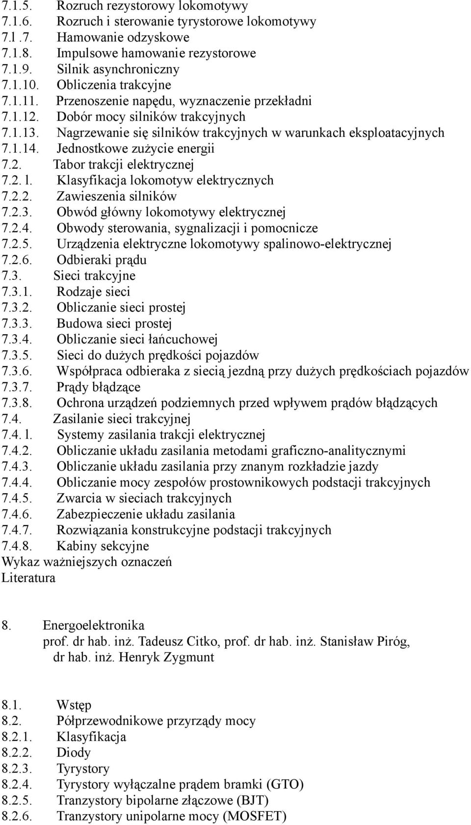 Jednostkowe zużycie energii 7.2. Tabor trakcji elektrycznej 7.2. l. Klasyfikacja lokomotyw elektrycznych 7.2.2. Zawieszenia silników 7.2.3. Obwód główny lokomotywy elektrycznej 7.2.4.
