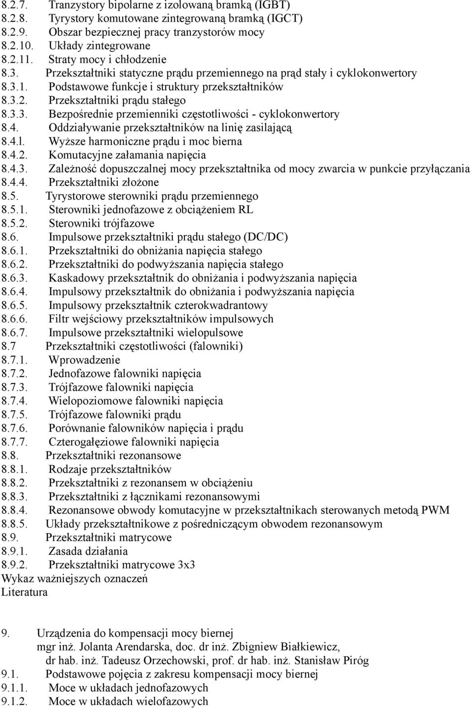Przekształtniki prądu stałego 8.3.3. Bezpośrednie przemienniki częstotliwości - cyklokonwertory 8.4. Oddziaływanie przekształtników na linię zasilającą 8.4.l. Wyższe harmoniczne prądu i moc bierna 8.