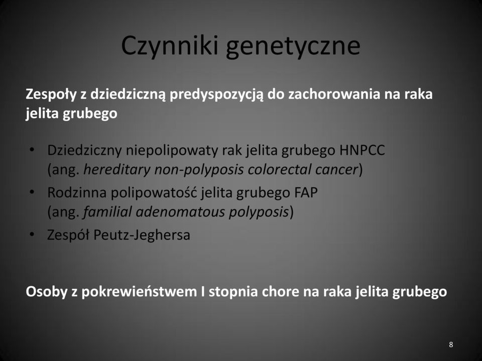 hereditary non-polyposis colorectal cancer) Rodzinna polipowatość jelita grubego FAP (ang.