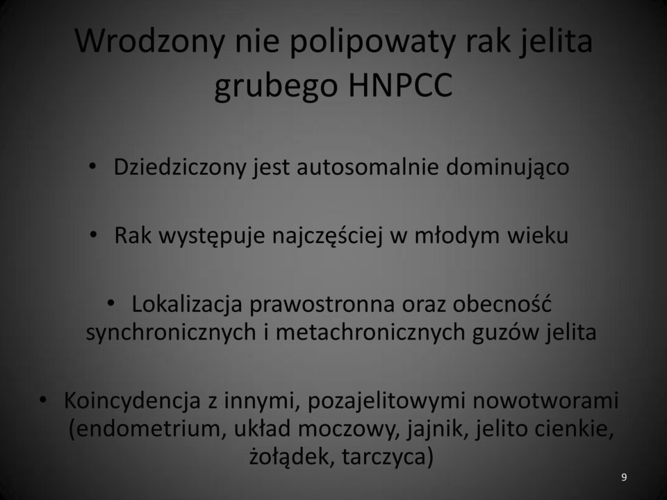 obecność synchronicznych i metachronicznych guzów jelita Koincydencja z innymi,