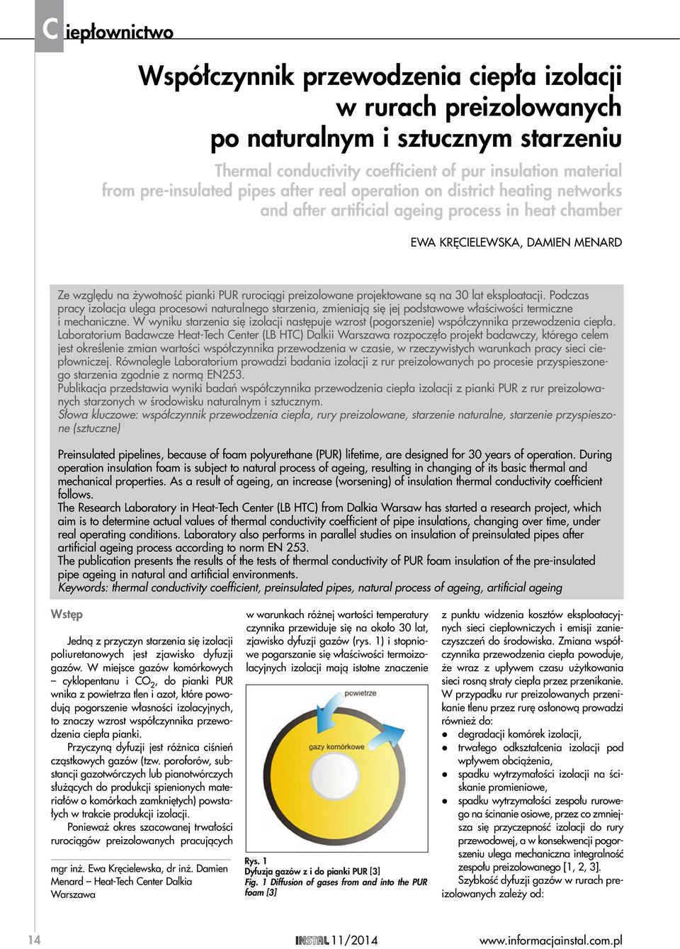 Podczas pracy izolacja ulega procesowi naturalnego starzenia zmieniają się jej podstawowe właściwości termiczne i mechaniczne.