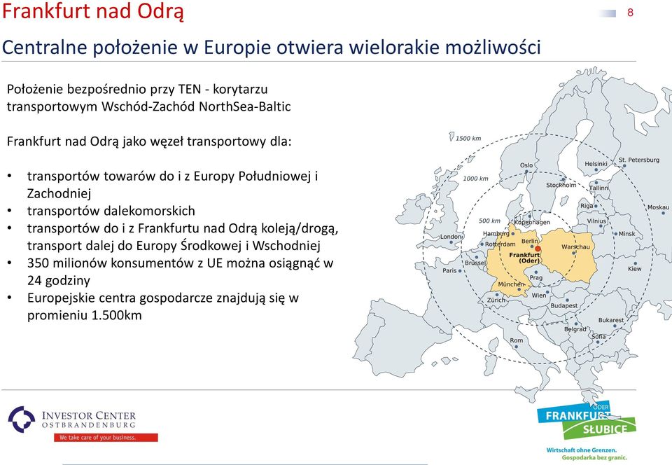 Południowej i Zachodniej transportów dalekomorskich transportów do i z Frankfurtu nad Odrą koleją/drogą, transport dalej do Europy