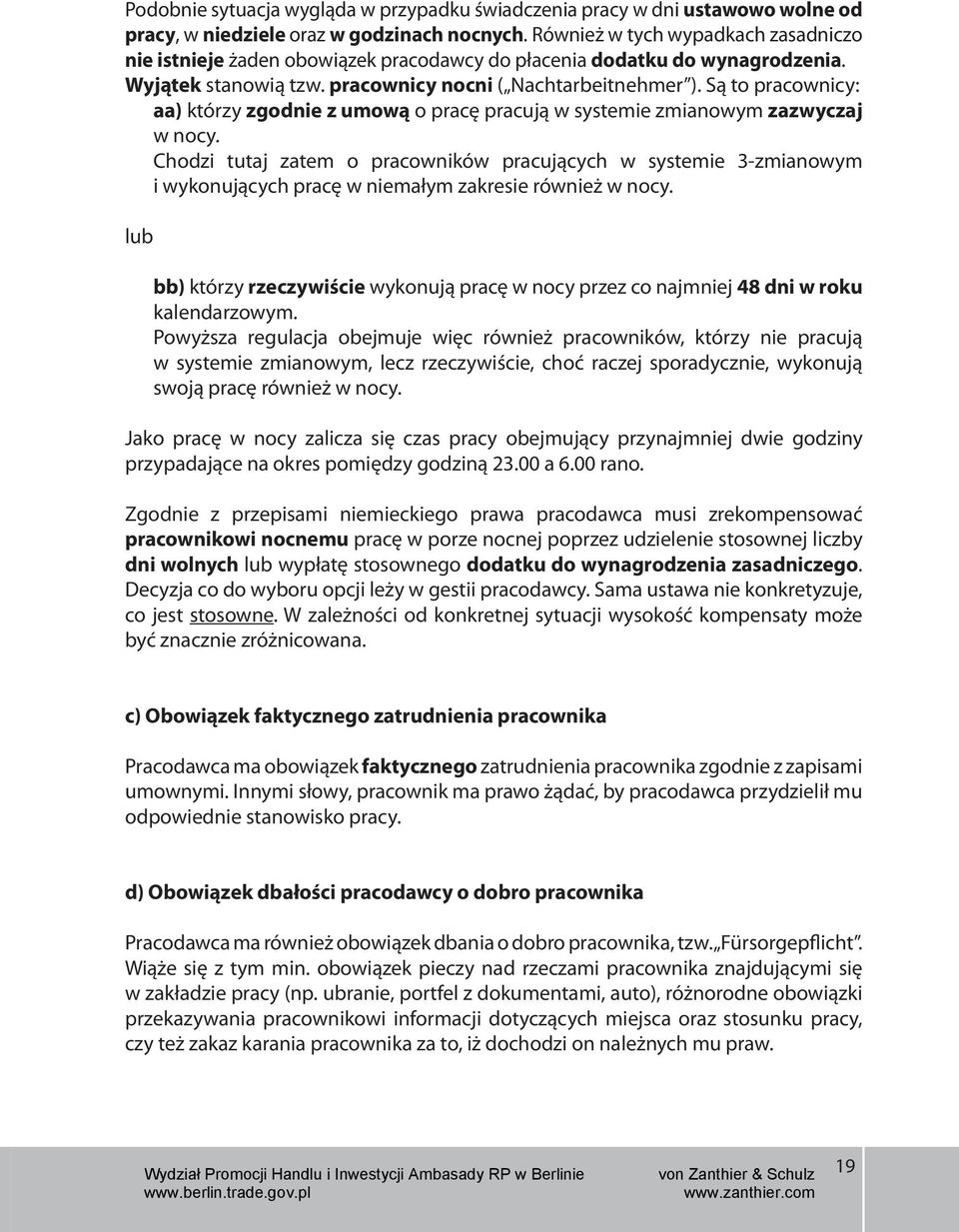 Są to pracownicy: aa) którzy zgodnie z umową o pracę pracują w systemie zmianowym zazwyczaj w nocy.