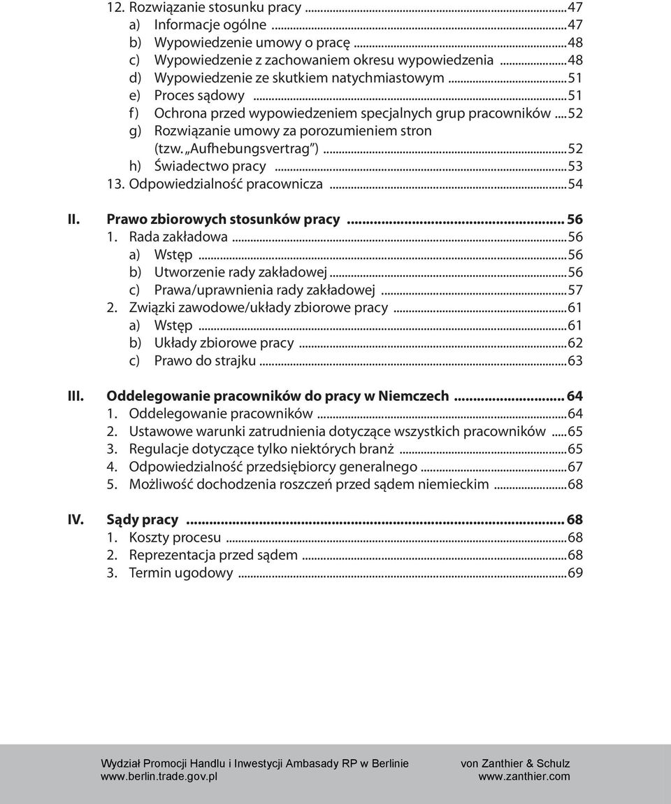 Odpowiedzialność pracownicza...54 II. Prawo zbiorowych stosunków pracy... 56 1. Rada zakładowa...56 a) Wstęp...56 b) Utworzenie rady zakładowej...56 c) Prawa/uprawnienia rady zakładowej...57 2.