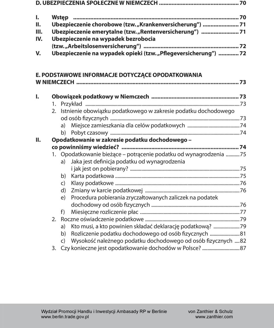 PODSTAWOWE INFORMACJE DOTYCZĄCE OPODATKOWANIA W NIEMCZECH... 73 I. Obowiązek podatkowy w Niemczech... 73 1. Przykład...73 2.