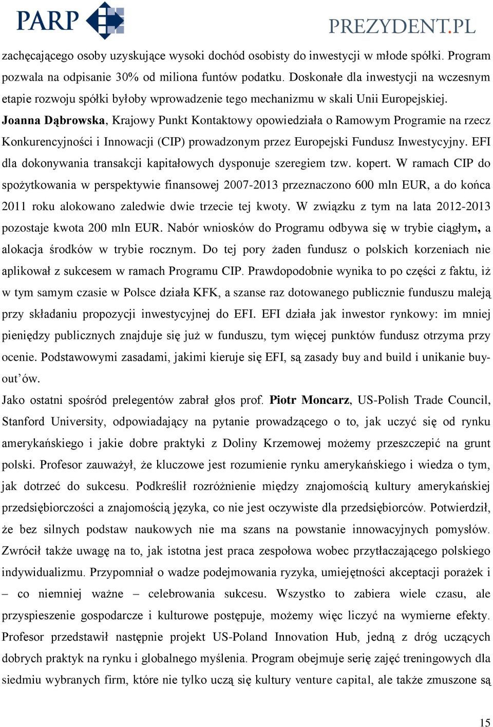 Joanna Dąbrowska, Krajowy Punkt Kontaktowy opowiedziała o Ramowym Programie na rzecz Konkurencyjności i Innowacji (CIP) prowadzonym przez Europejski Fundusz Inwestycyjny.