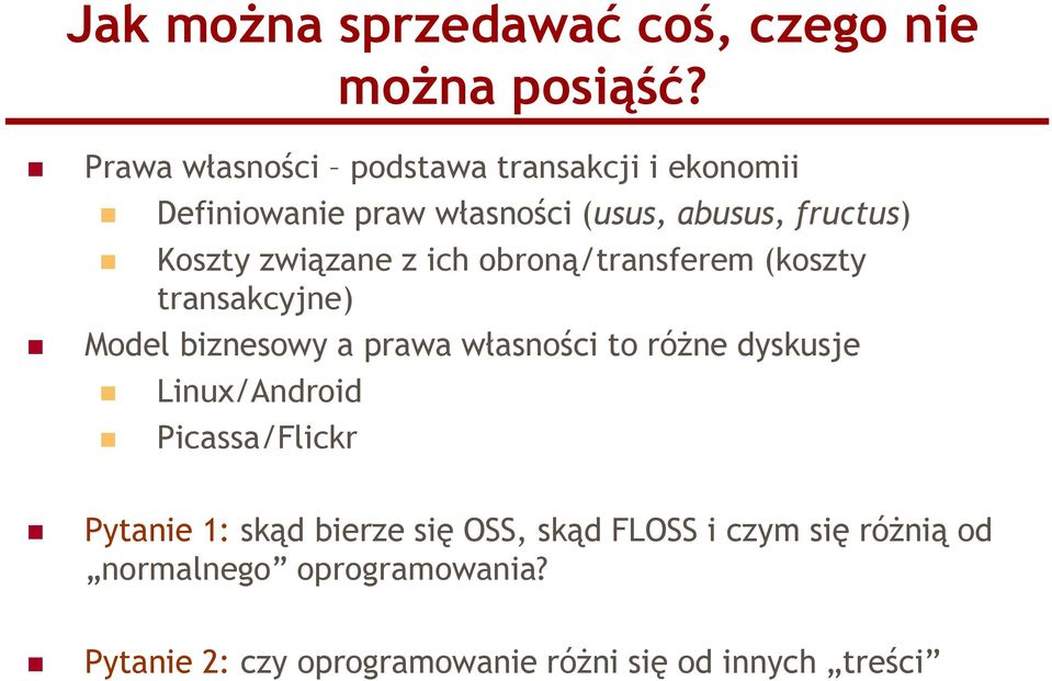 związane z ich obroną/transferem (koszty transakcyjne) Model biznesowy a prawa własności to różne dyskusje