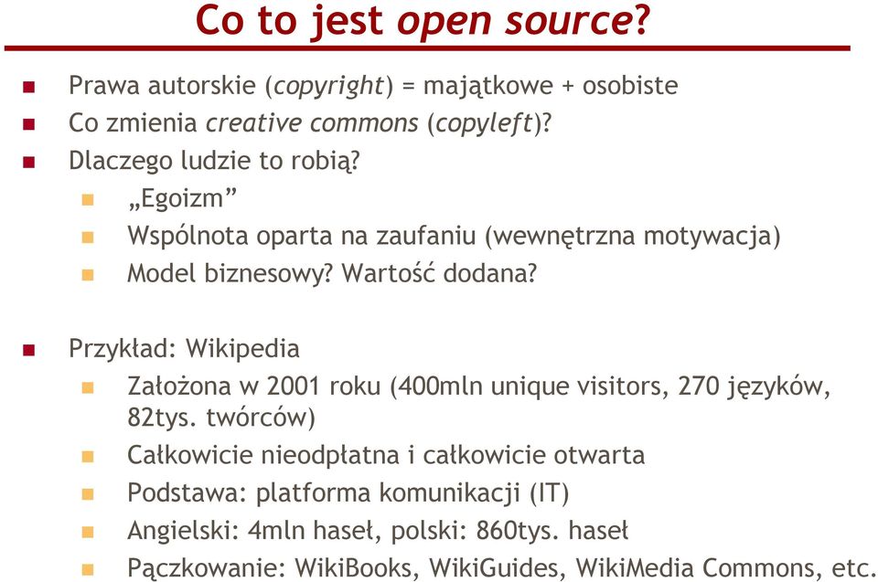 Przykład: Wikipedia Założona w 2001 roku (400mln unique visitors, 270 języków, 82tys.