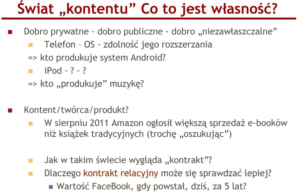 system Android? ipod -? -? => kto produkuje muzykę? Kontent/twórca/produkt?