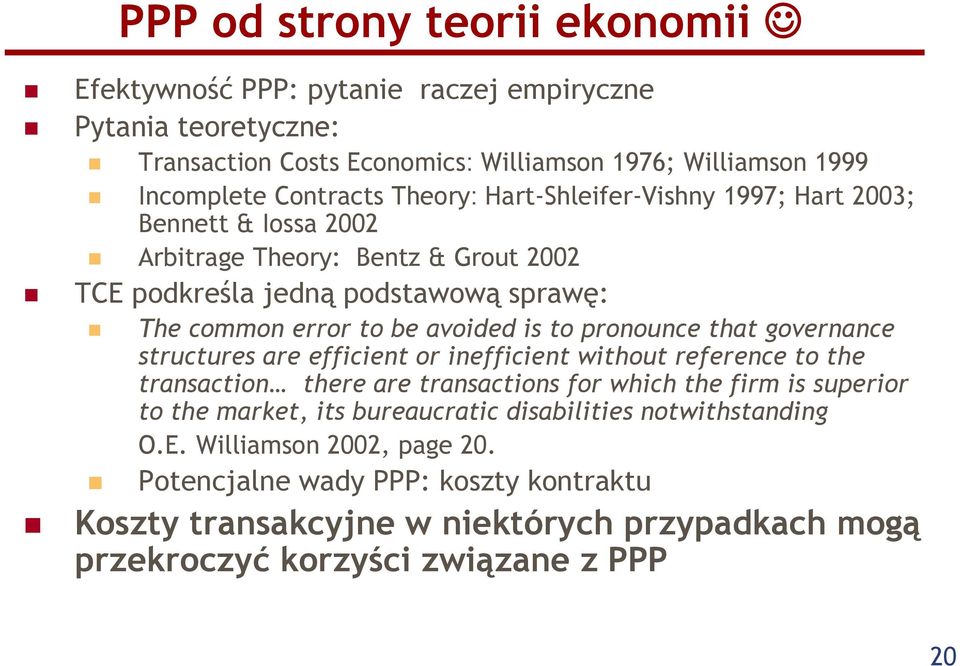 pronounce that governance structures are efficient or inefficient without reference to the transaction there are transactions for which the firm is superior to the market, its