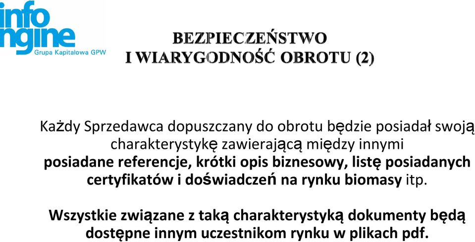 posiadanych certyfikatów i doświadczeń na rynku biomasy itp.