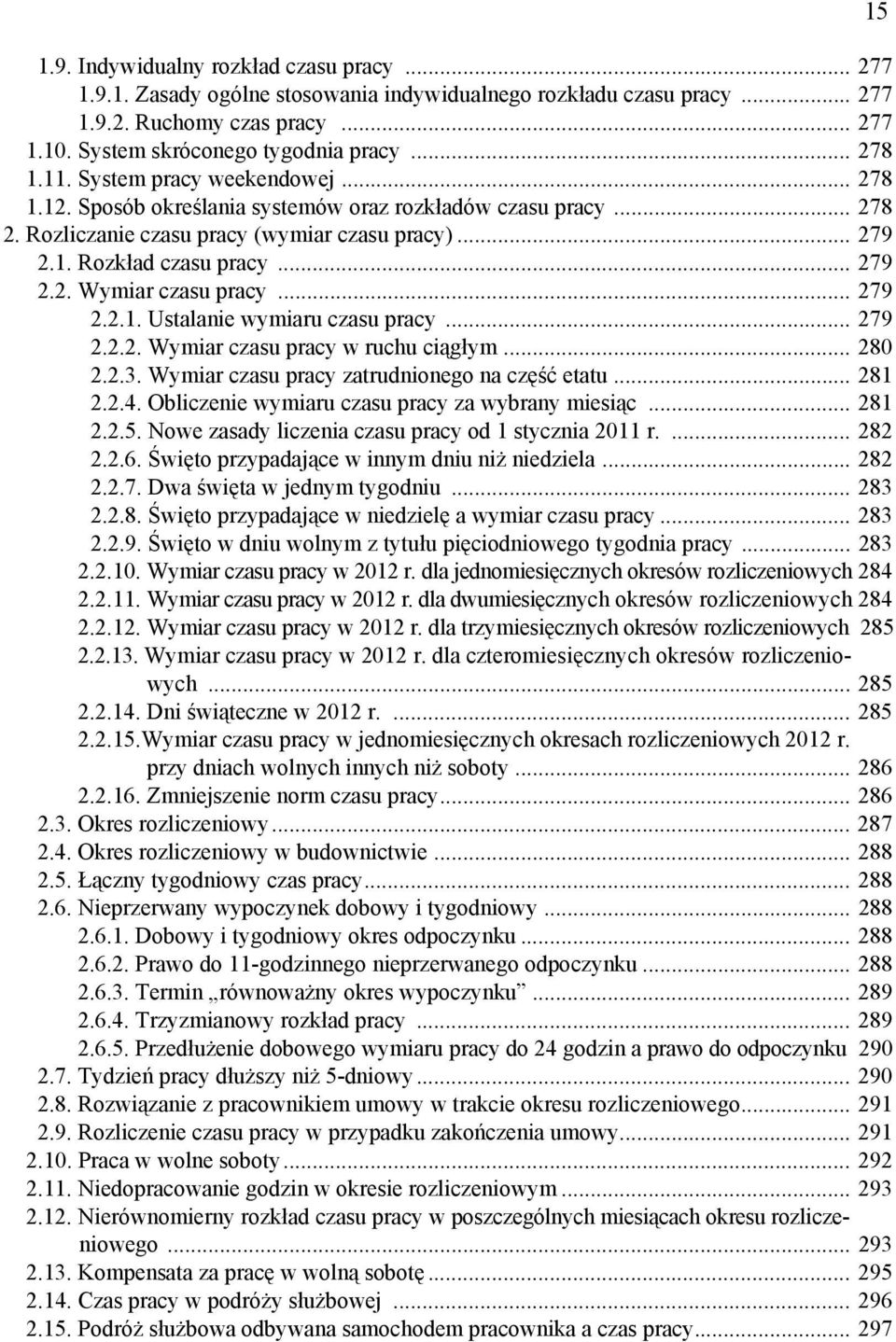 .. 279 2.2.1. Ustalanie wymiaru czasu pracy... 279 2.2.2. Wymiar czasu pracy w ruchu ciągłym... 280 2.2.3. Wymiar czasu pracy zatrudnionego na część etatu... 281 2.2.4.