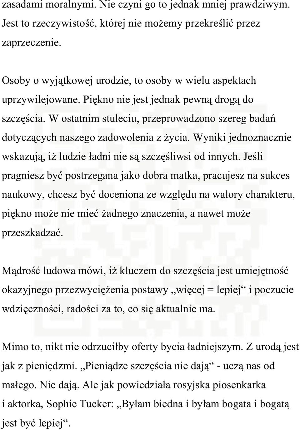 Wyniki jednoznacznie wskazuj, i ludzie adni nie s szczliwsi od innych.