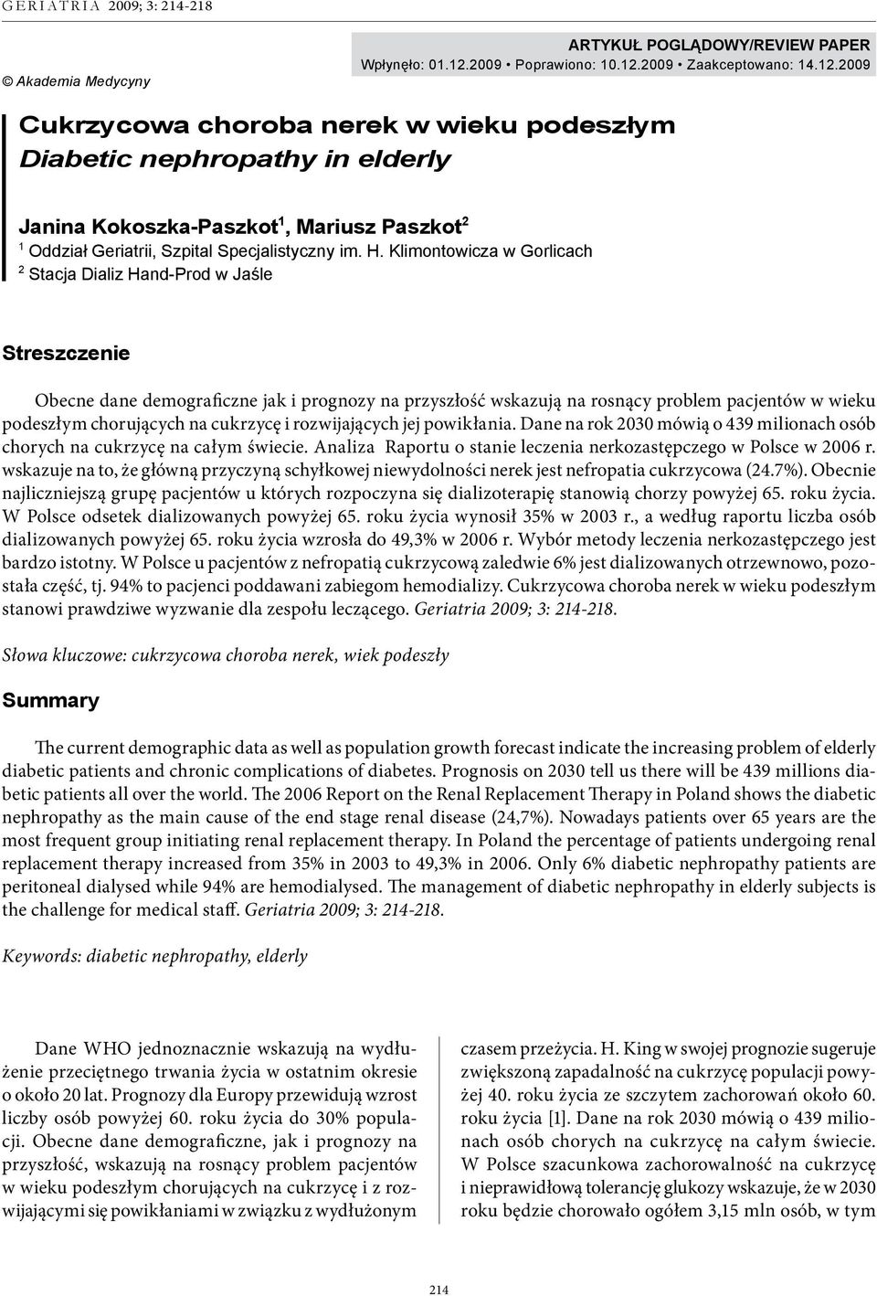 H. Klimontowicza w Gorlicach 2 Stacja Dializ Hand-Prod w Jaśle Streszczenie Obecne dane demograficzne jak i prognozy na przyszłość wskazują na rosnący problem pacjentów w wieku podeszłym chorujących