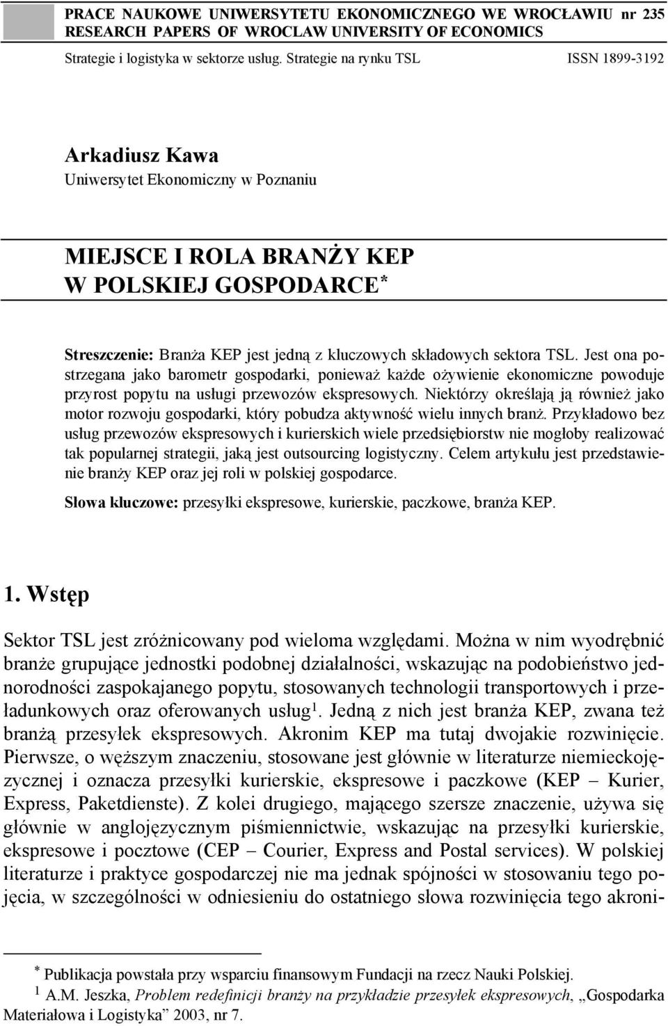 sektora TSL. Jest ona postrzegana jako barometr gospodarki, ponieważ każde ożywienie ekonomiczne powoduje przyrost popytu na usługi przewozów ekspresowych.