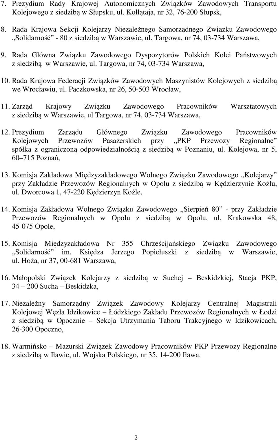 Rada Główna Związku Zawodowego Dyspozytorów Polskich Kolei Państwowych z siedzibą w Warszawie, ul. Targowa, nr 74, 03-734 Warszawa, 10.