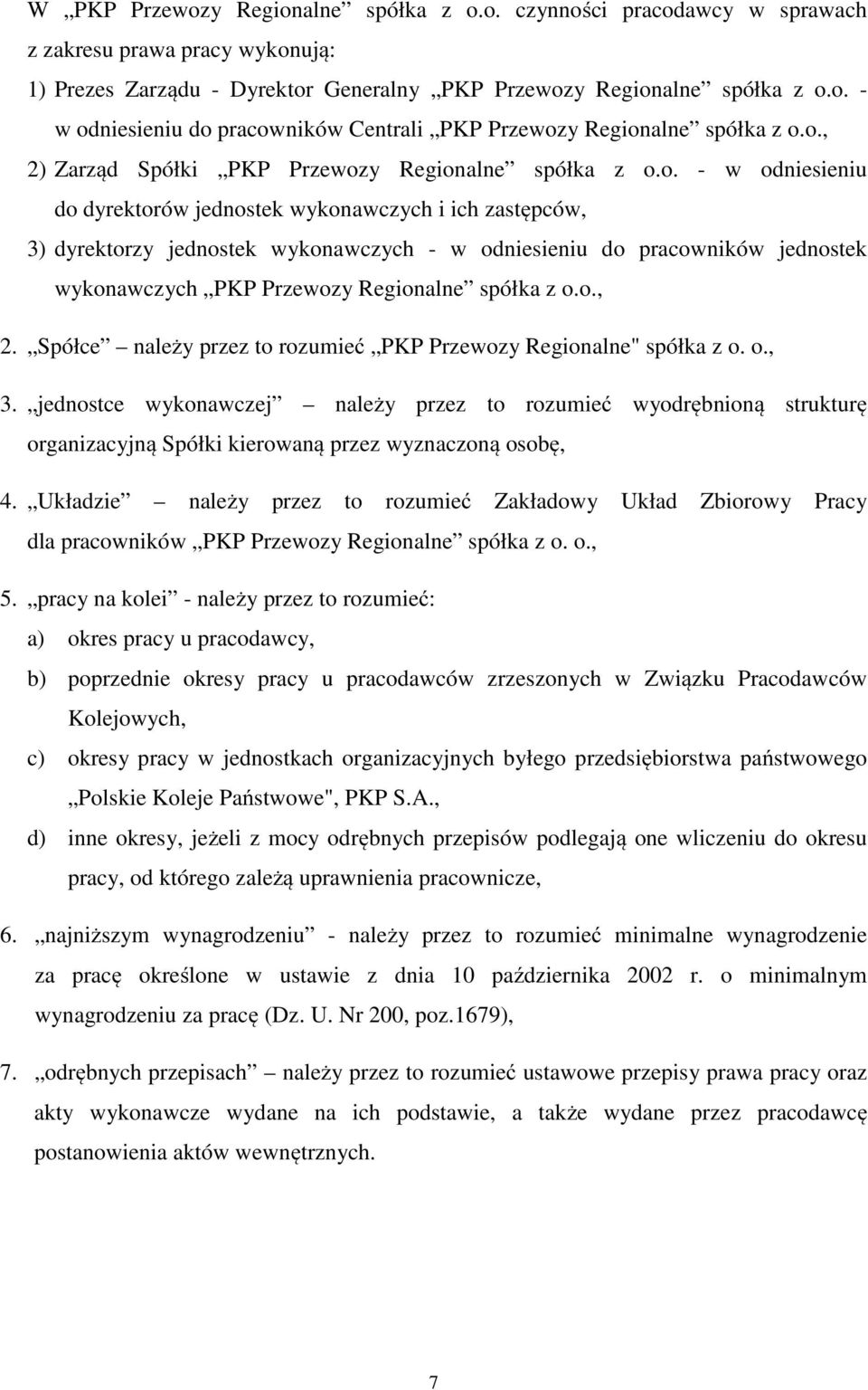 o., 2. Spółce należy przez to rozumieć PKP Przewozy Regionalne" spółka z o. o., 3.