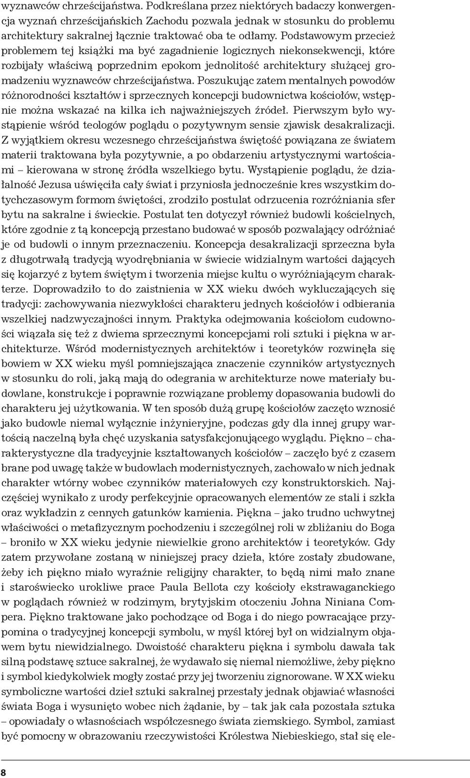 Podstawowym przecież problemem tej książki ma być zagadnienie logicznych niekonsekwencji, które rozbijały właściwą poprzednim epokom jednolitość architektury służącej gromadzeniu  Poszukując zatem