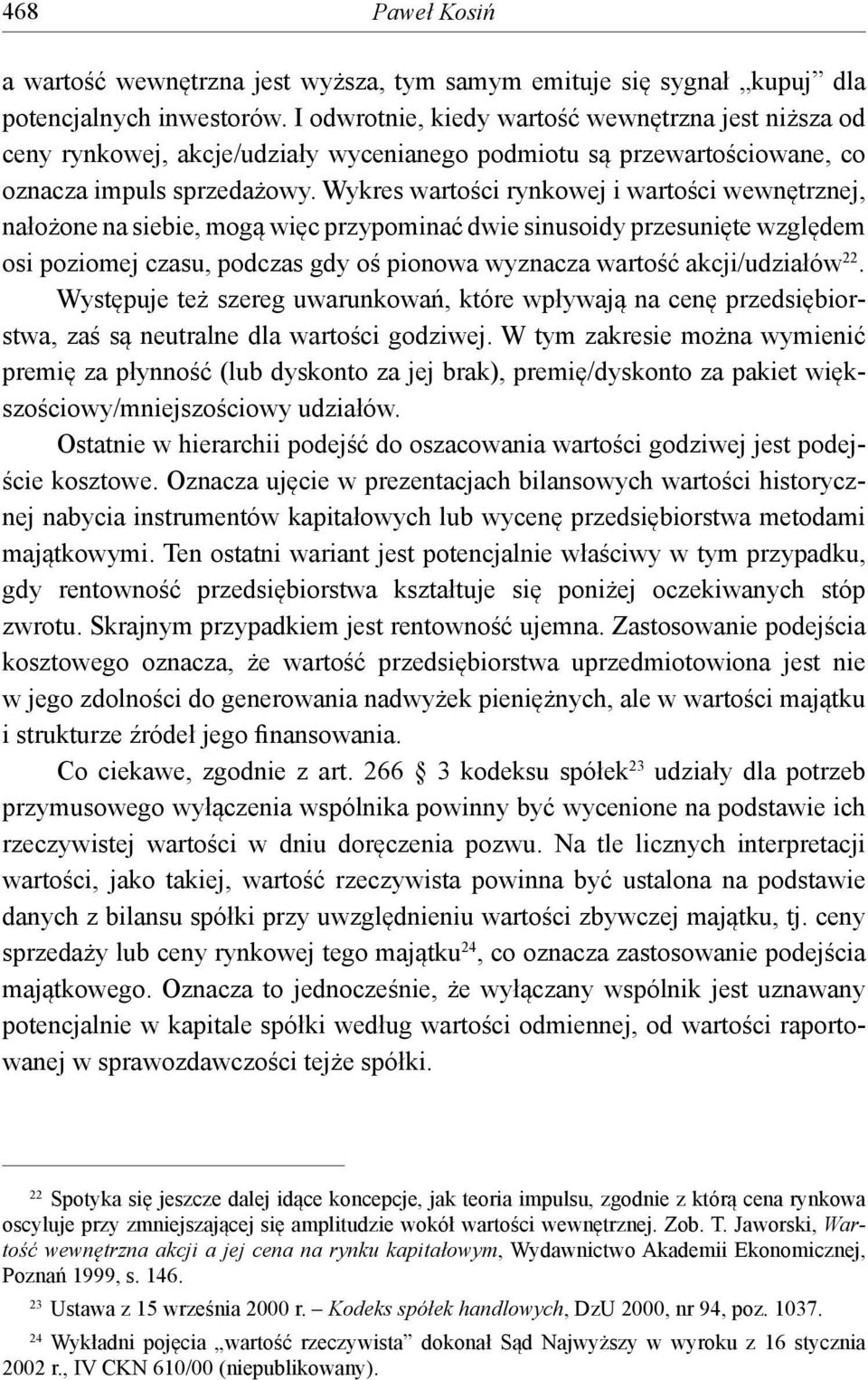 Wykres wartości rynkowej i wartości wewnętrznej, nałożone na siebie, mogą więc przypominać dwie sinusoidy przesunięte względem osi poziomej czasu, podczas gdy oś pionowa wyznacza wartość