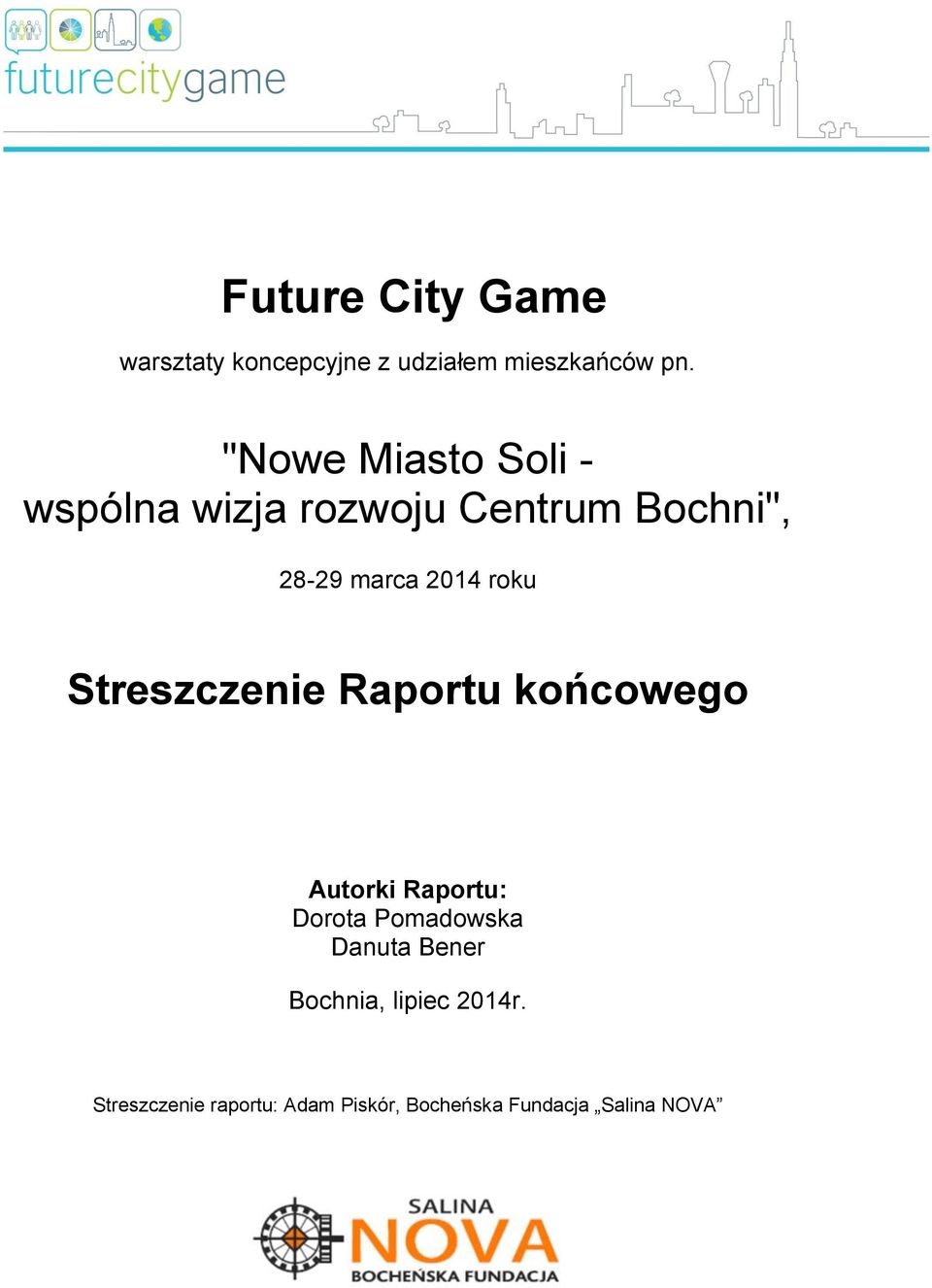 roku Streszczenie Raportu końcowego Autorki Raportu: Dorota Pomadowska Danuta