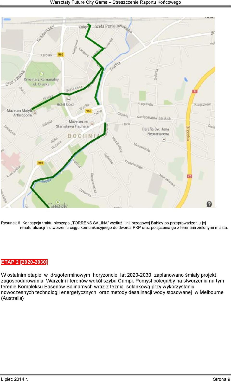 ETAP 2 [2020-2030] W ostatnim etapie w długoterminowym horyzoncie lat 2020-2030 zaplanowano śmiały projekt zagospodarowania Warzelni i terenów wokół szybu