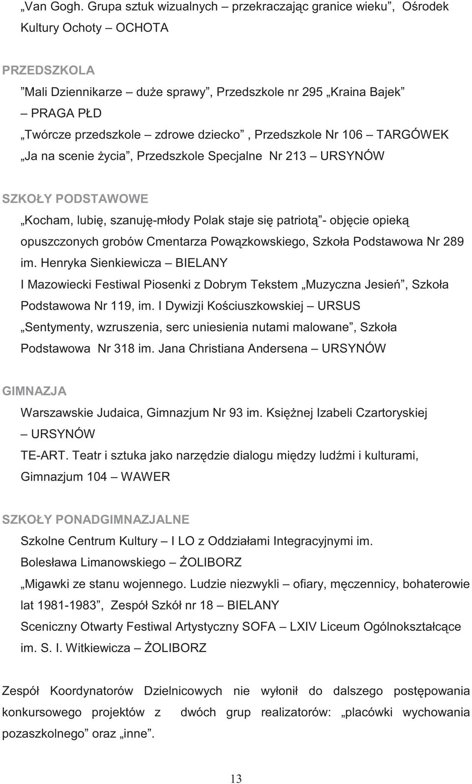 dziecko, Przedszkole Nr 106 TARGÓWEK Ja na scenie ycia, Przedszkole Specjalne Nr 213 URSYNÓW SZKOŁY PODSTAWOWE Kocham, lubi, szanuj -młody Polak staje si patriot - obj cie opiek opuszczonych grobów