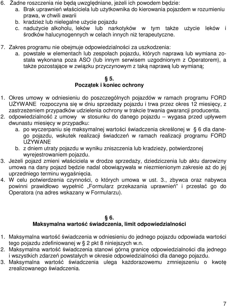 Zakres programu nie obejmuje odpowiedzialności za uszkodzenia: a.