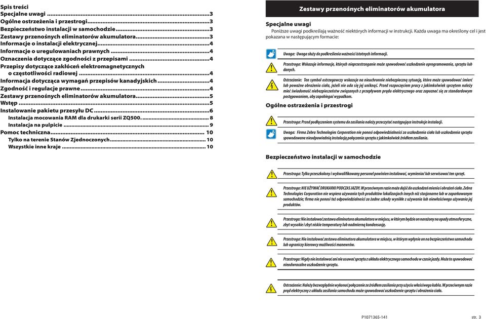 ..4 Informacja dotycząca wymagań przepisów kanadyjskich...4 Zgodność i regulacje prawne...4 Zestawy przenośnych eliminatorów akumulatora...5 Wstęp...5 Instalowanie pakietu przesyłu DC.