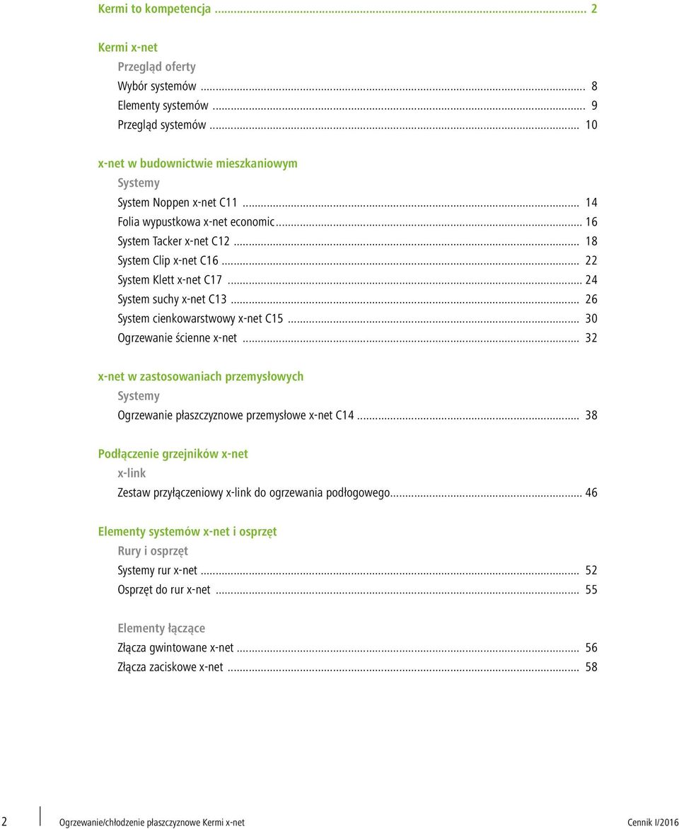 .. 30 Ogrzewanie ścienne x-net... 32 x-net w zastosowaniach przemysłowych Systemy Ogrzewanie płaszczyznowe przemysłowe x-net C14.