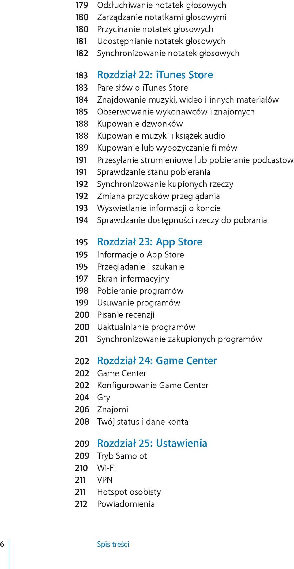 Kupowanie lub wypożyczanie filmów 191 Przesyłanie strumieniowe lub pobieranie podcastów 191 Sprawdzanie stanu pobierania 192 Synchronizowanie kupionych rzeczy 192 Zmiana przycisków przeglądania 193