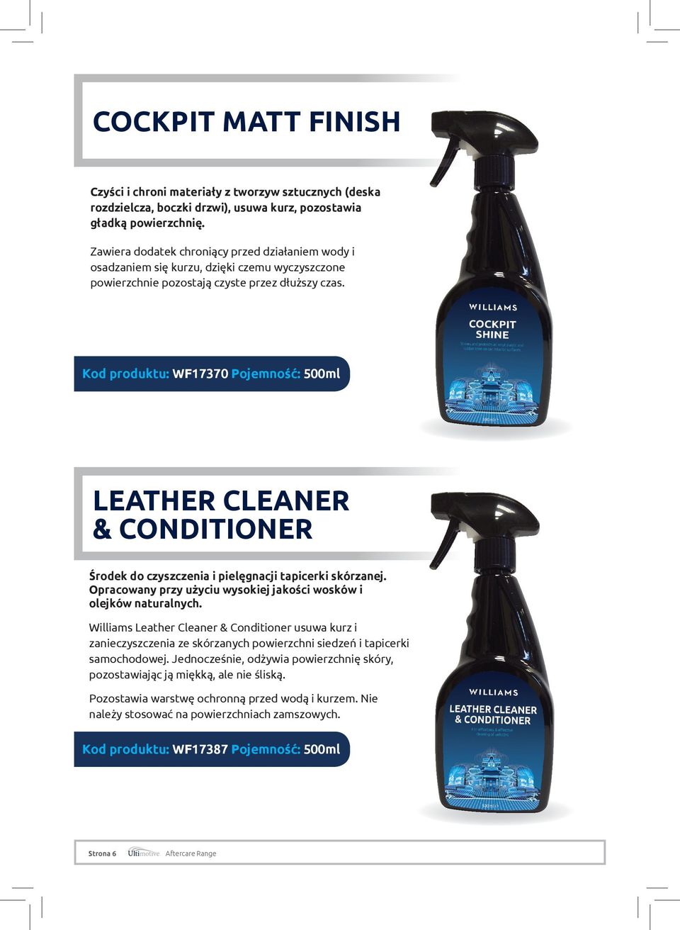 Kod produktu: WF17370 Pojemność: 500ml LEATHER CLEANER & CONDITIONER Środek do czyszczenia i pielęgnacji tapicerki skórzanej. Opracowany przy użyciu wysokiej jakości wosków i olejków naturalnych.