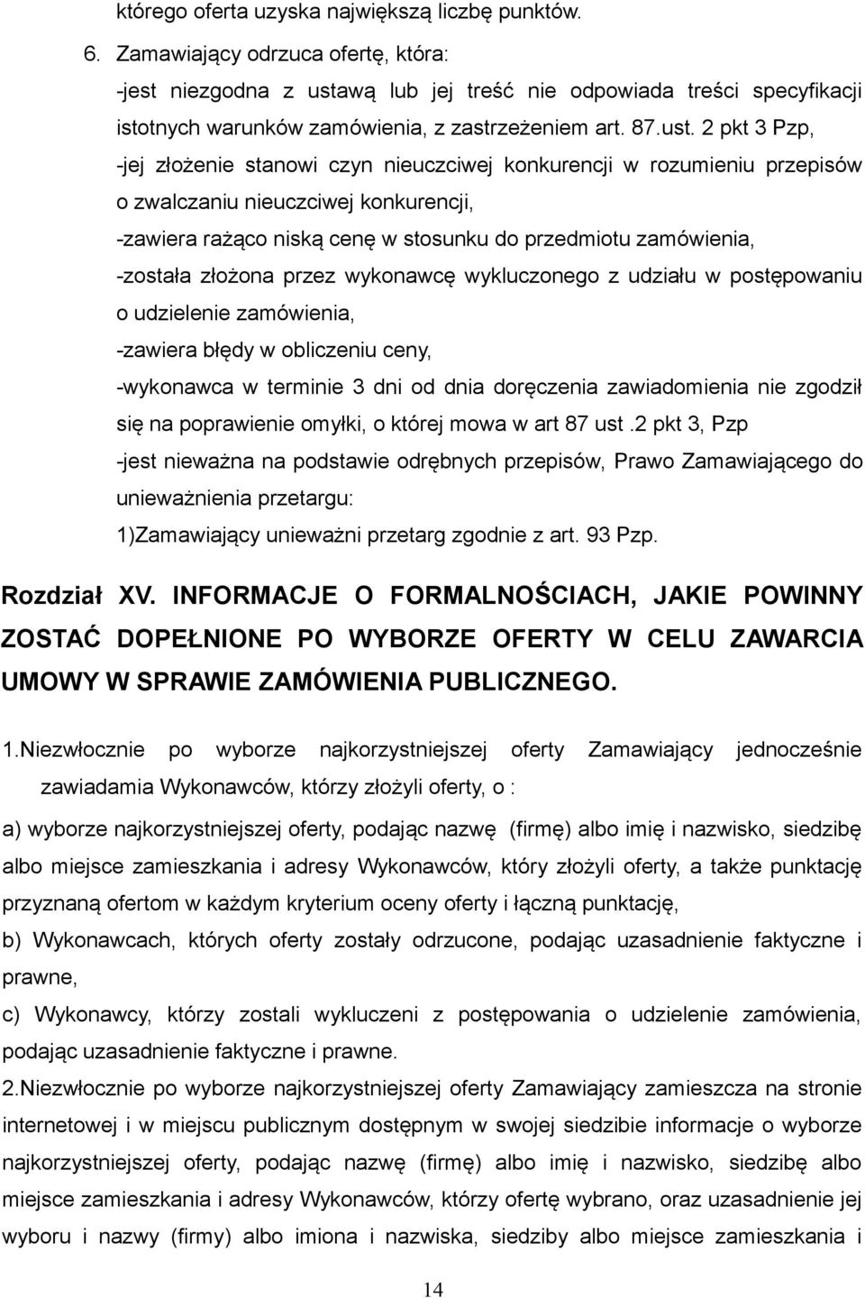 wą lub jej treść nie odpowiada treści specyfikacji istotnych warunków zamówienia, z zastrzeżeniem art. 87.ust.