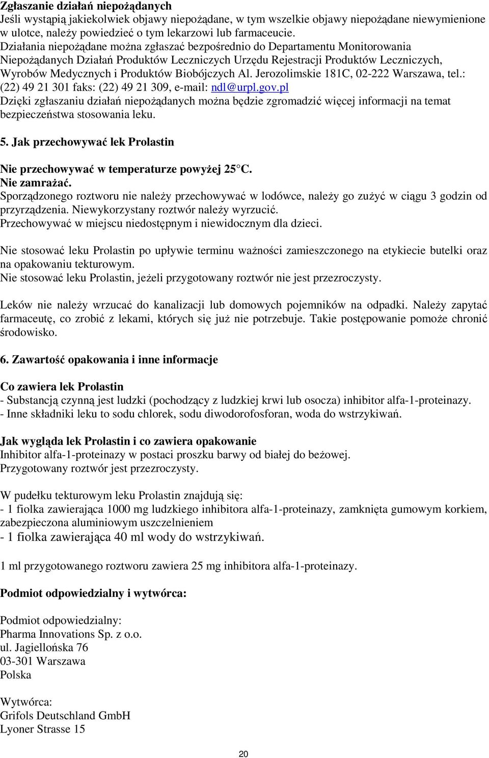 Biobójczych Al. Jerozolimskie 181C, 02-222 Warszawa, tel.: (22) 49 21 301 faks: (22) 49 21 309, e-mail: ndl@urpl.gov.