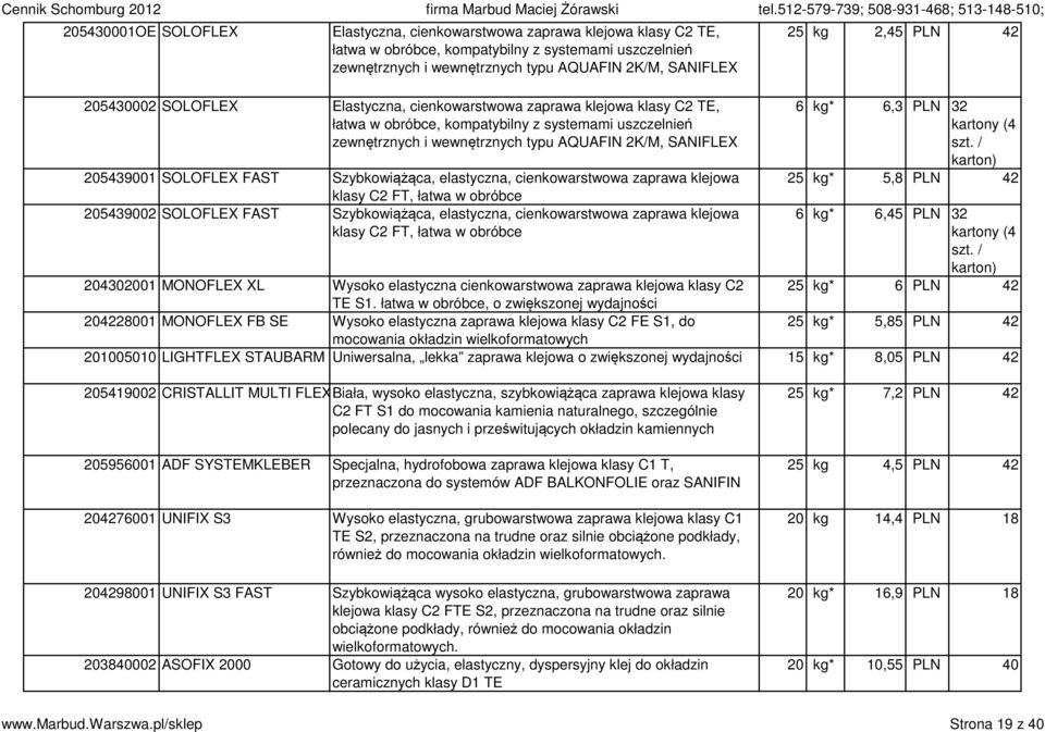 Szybkowiążąca, elastyczna, cienkowarstwowa zaprawa klejowa klasy C2 FT, łatwa w obróbce 205439002 SOLOFLEX FAST Szybkowiążąca, elastyczna, cienkowarstwowa zaprawa klejowa klasy C2 FT, łatwa w obróbce